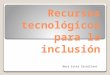 Recursos tecnológicos para la inclusión, Congr. Pedag. 2012.La Matanza.Bs.As