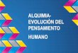 ALQUIMIA-EVOLUCION DEL PENSAMIENTO HUMANO