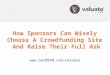 How Sponsors Can Wisely Choose A Crowdfunding Site  And Raise Their Full Ask
