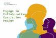 Engage in Collaborative Curriculum Design