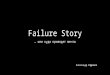 Failure story - Александр Ефремов Dev2Dev v1.5 23.11.2014
