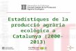Estadístiques del sector ecològic a Catalunya 2000-2013