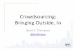 Crowdsourcing: Bringing Outside, In