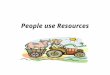 People use resources