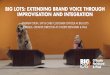 Big Lots: Extending Brand Voice through Improvisation & Integration - DRS Chicago, June 2015