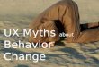 UX Myths about Behavior Change