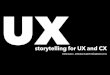 Storytelling for UX. Why Stories Matter