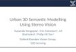 Urban 3D Semantic Modelling Using Stereo Vision, ICRA 2013