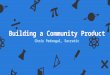 Chris Pedregal on Building Community Products