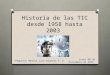 Historia de las tic desde 1958 hasta 2003