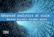 IBM Analytics at Scale: Because Business Outcomes Matter