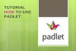 TUTORIAL: HOW TO USE PADLET
