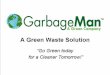 GarbageMan\'s  Green  Waste  Solution