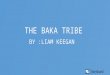 Liam Baka Tribe slideshow