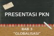 Presentasi PKN kelas 9 bab Globalisasi