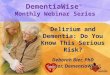 Delirium & Dementia: Do You Know this Serious Risk?