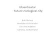 Улаанбаатар ирээдүйд байгаль экологид ээлтэй хот болно - Ulaanbaatar- future ecological city - Bob Bishop - 10th June 2015