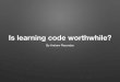 Is learning code worthwhile?