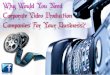 Why would you need corporate video production companies for your business