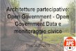 Architetture partecipative: Open Government, Open Government Data e monitoraggio civico