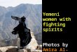 Yemeni women with fighting spirits