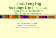 Challenging Assumptions: Culturally & Linguistically Responsive Instruction