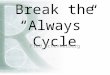 Break the Always Cycle
