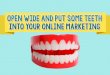 Put some Teeth into your Online Marketing