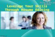 Leverage your skills through resume editing