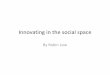 Innovating in the social space