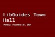 Series 2, Texas A&M University Libraries LibGuides Town Hall Meeting