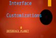 Interface customization @ interface planet