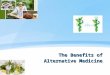 The benefits of alternative medicine
