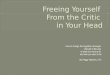 Freeing yourself from the critic in your head