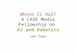 Case Media Fellowship on AI and Robotics