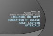 Imagining the Next Generation of Magic Lantern Materials