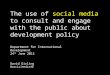 The use of social media to consult and engage with the public about development policy