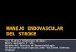 Tratamiento endovascular  de stroke