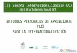 Entornos Personales de Aprendizaje (PLE) para la Internacionalización. III Semana de la Internacionalización de la Universidad de Cádiz