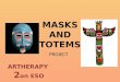 Masks and totems