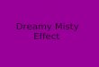 Dreamy Misty Effect