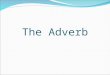 The adverb