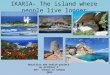 Ikaria...the island where people live longer!!