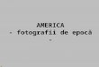 America - fotografii de epocă