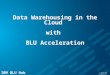 BLU Acceleration on the Cloud – 101