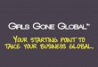 Girls Gone Global™ Global Entrepreneurship for Women