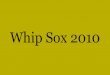 Whip sox slideshow 063010