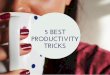 Five Best Productivity Tricks