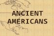 Ancient Americans PP