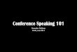 Conference Speaking 101